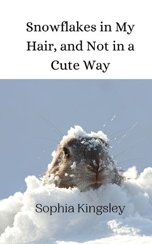 Cover image for Snowflakes in My Hair, and Not in a Cute Way