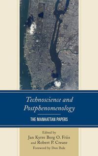 Cover image for Technoscience and Postphenomenology: The Manhattan Papers