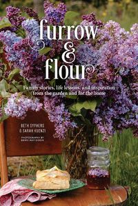 Cover image for Furrow & Flour: Family stories, life lessons, and inspiration from the garden and for the home