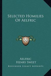 Cover image for Selected Homilies of Aelfric