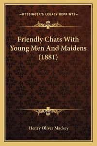 Cover image for Friendly Chats with Young Men and Maidens (1881)