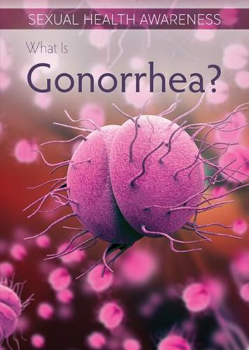 Cover image for What Is Gonorrhea?