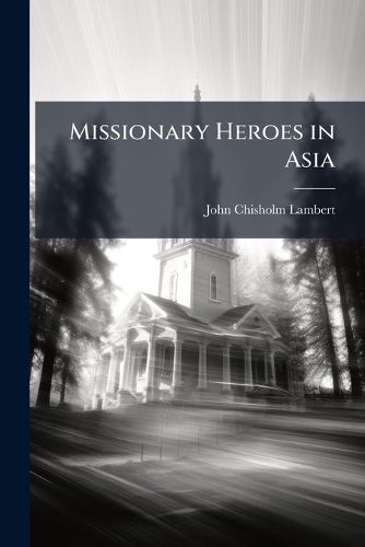 Cover image for Missionary Heroes in Asia