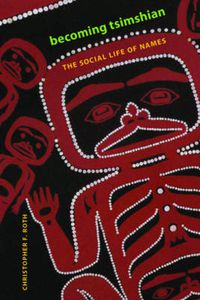 Cover image for Becoming Tsimshian: The Social Life of Names