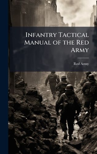 Cover image for Infantry Tactical Manual of the Red Army
