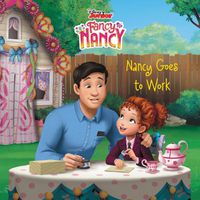 Cover image for Disney Junior Fancy Nancy: Nancy Goes to Work