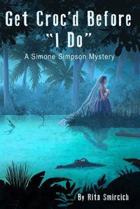 Cover image for Get Croc'd Before I Do: A Simone Simpson Mystery