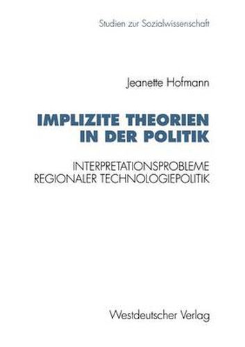 Cover image for Implizite Theorien in Der Politik: Interpretationsprobleme Regionaler Technologiepolitik