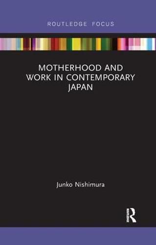 Cover image for Motherhood and Work in Contemporary Japan