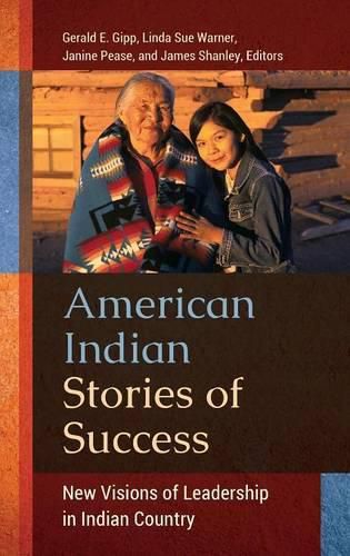 Cover image for American Indian Stories of Success: New Visions of Leadership in Indian Country