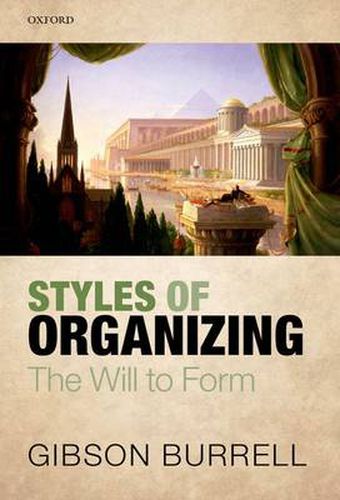 Cover image for Styles of Organizing: The Will to Form