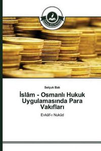 Cover image for &#304;slam - Osmanl&#305; Hukuk Uygulamas&#305;nda Para Vak&#305;flar&#305;