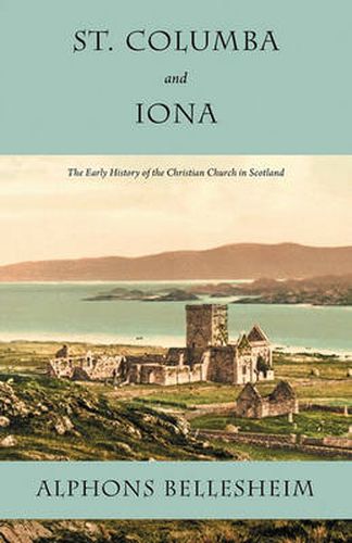 Cover image for St. Columba and Iona: The Early History of the Christian Church in Scotland