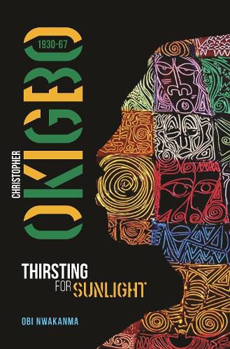 Cover image for Christopher Okigbo 1930-67: Thirsting for Sunlight