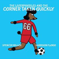 Cover image for The Liverpoodles and the Corner Taken Quickly