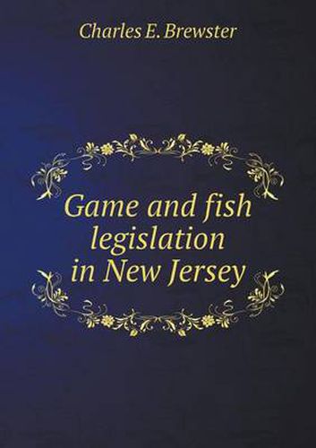 Cover image for Game and fish legislation in New Jersey