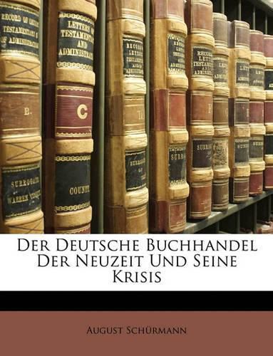 Cover image for Der Deutsche Buchhandel Der Neuzeit Und Seine Krisis