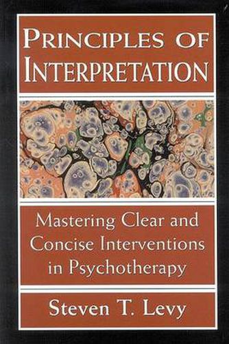 Principles of Interpretation: Mastering Clear and Concise Interventions in Psychotherapy