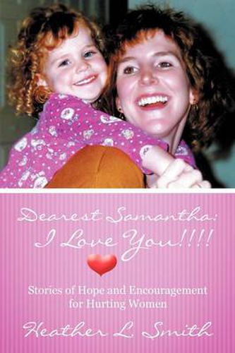 Cover image for Dearest Samantha: I Love You!!!!: Stories of Hope and Encouragement for Hurting Women