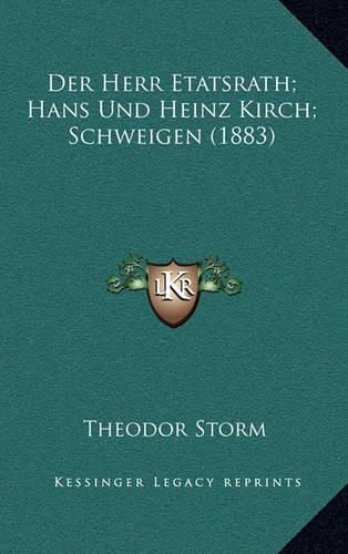 Der Herr Etatsrath; Hans Und Heinz Kirch; Schweigen (1883)