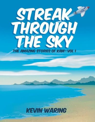 Cover image for Streak Through the Sky: The Amazing Stories of Kam - Vol 1