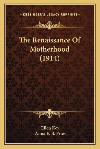 Cover image for The Renaissance of Motherhood (1914)