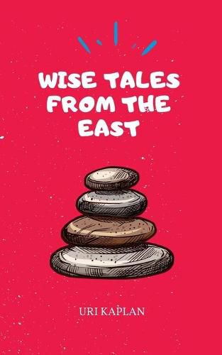 Wise Tales From the East: The Essential Collection