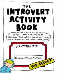 Cover image for The Introvert Activity Book: Draw It, Make It, Write It (Because You'd Never Say It Out Loud)