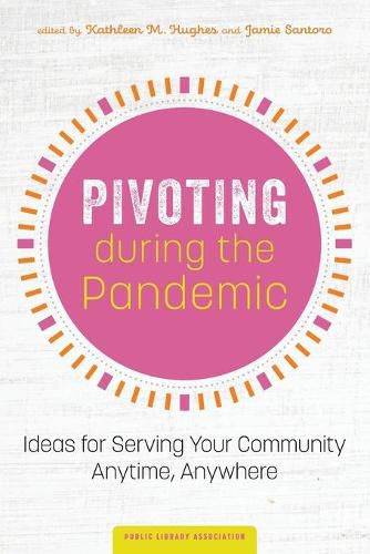 Pivoting during the Pandemic: Ideas for Serving Your Community Anytime, Anywhere