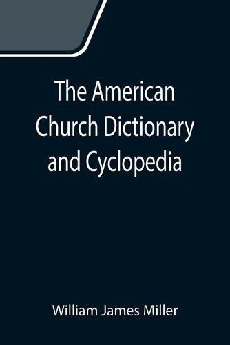 The American Church Dictionary and Cyclopedia