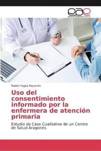 Cover image for Uso del consentimiento informado por la enfermera de atencion primaria