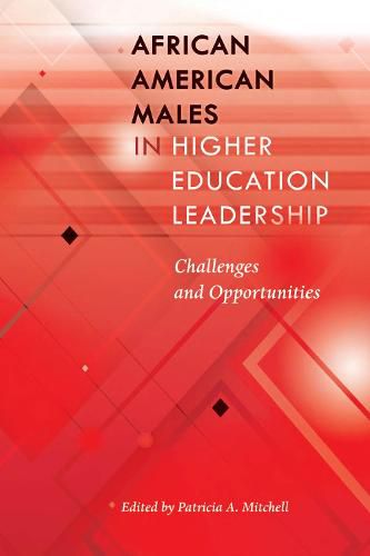 African American Males in Higher Education Leadership: Challenges and Opportunities