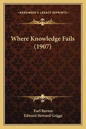 Cover image for Where Knowledge Fails (1907)