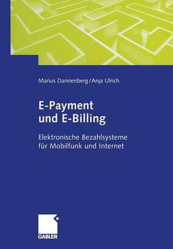 Cover image for E-Payment Und E-Billing: Elektronische Bezahlsysteme Fur Mobilfunk Und Internet