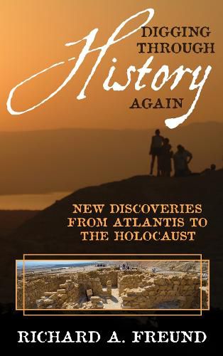 Digging through History Again: New Discoveries from Atlantis to the Holocaust