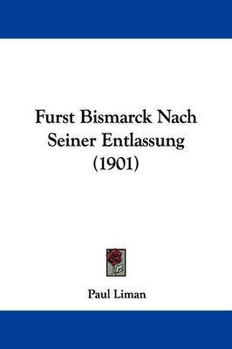 Furst Bismarck Nach Seiner Entlassung (1901)