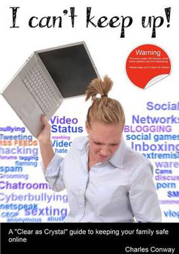 Cover image for I Can't Keep Up! A 'Clear as Crystal' Guide to Keeping Your Family Safe Online