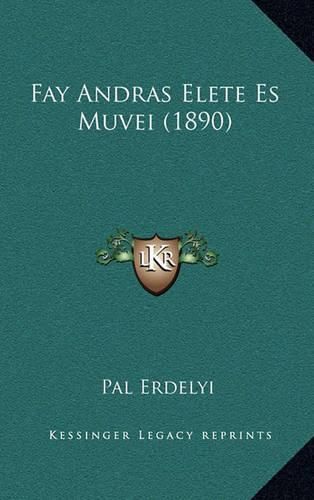 Cover image for Fay Andras Elete Es Muvei (1890)