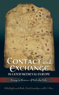 Cover image for Contact and Exchange in Later Medieval Europe: Essays in Honour of Malcolm Vale