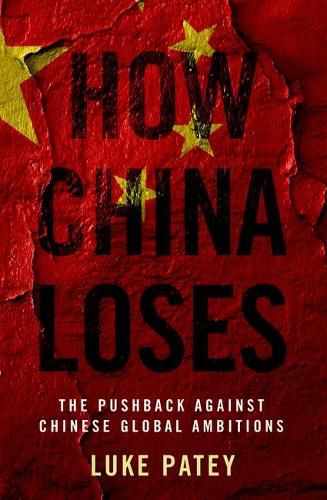 Cover image for How China Loses: The Pushback against Chinese Global Ambitions