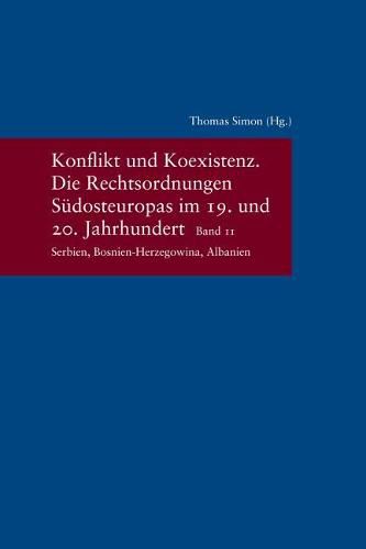 Cover image for Konflikt Und Koexistenz: Die Rechtsordnungen Sudosteuropas Im 19. Und 20. Jahrhundert. Band II: Serbien, Bosnien-Herzegowina, Albanien