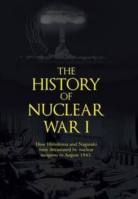 Cover image for The History of Nuclear War I