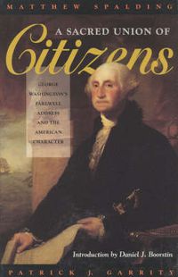 Cover image for A Sacred Union of Citizens: George Washington's Farewell Address and the American Character