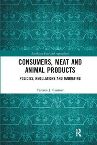 Cover image for Consumers, Meat and Animal Products: Policies, Regulations and Marketing