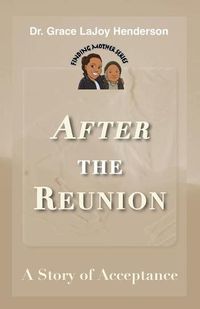 Cover image for After the Reunion: A Story of Acceptance