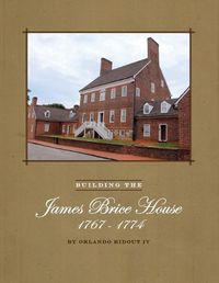 Cover image for Building the James Brice House 1767-1774