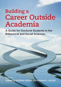 Cover image for Building a Career Outside Academia: A Guide for Doctoral Students in the Behavioral and Social Sciences