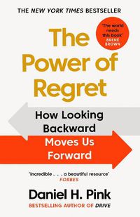 Cover image for The Power of Regret: How Looking Backward Moves Us Forward