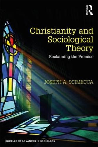 Cover image for Christianity and Sociological Theory: Reclaiming the Promise