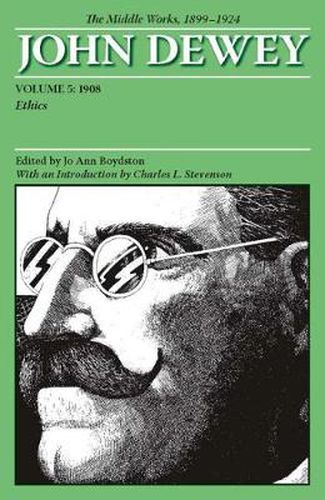 Cover image for The Collected Works of John Dewey v. 5; 1908, Ethics: The Middle Works, 1899-1924